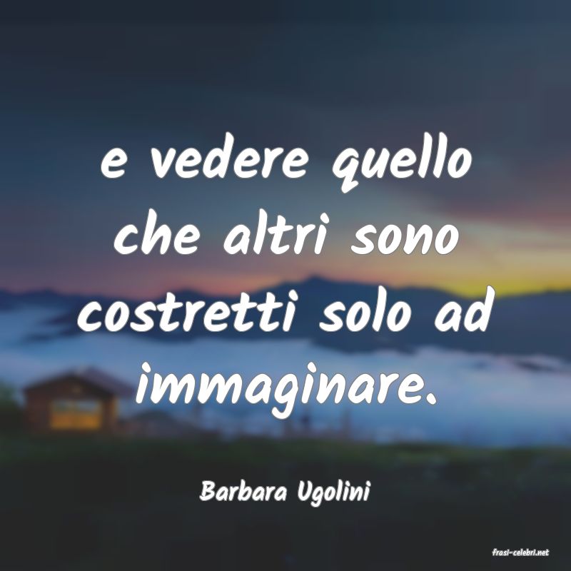 frasi di  Barbara Ugolini
