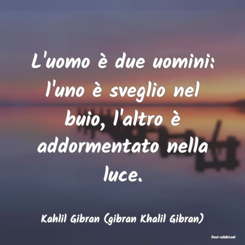frasi di Kahlil Gibran (gibran Khalil Gibran)