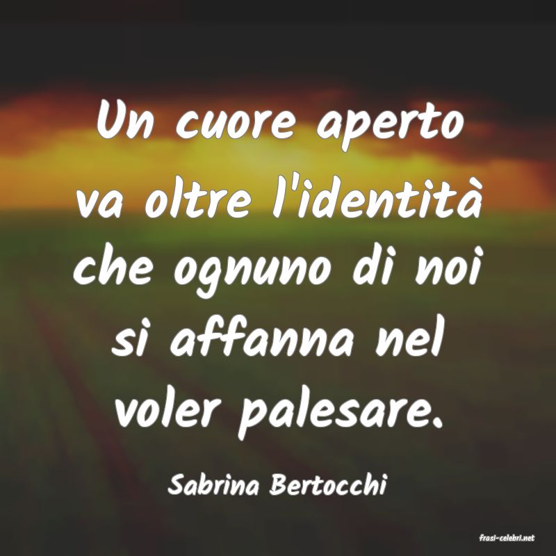 frasi di  Sabrina Bertocchi
