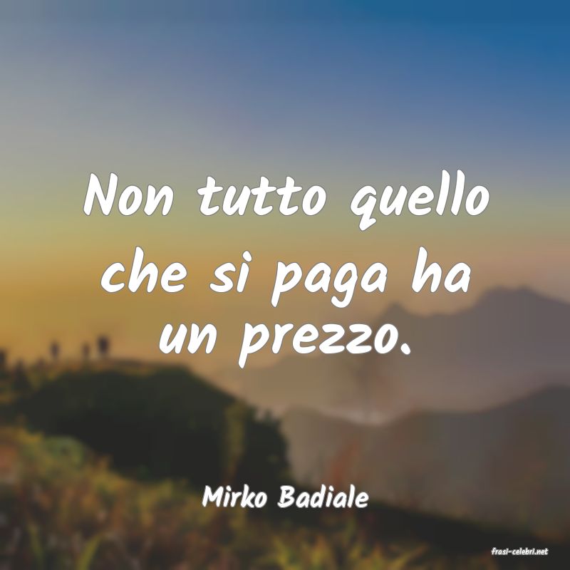 frasi di  Mirko Badiale
