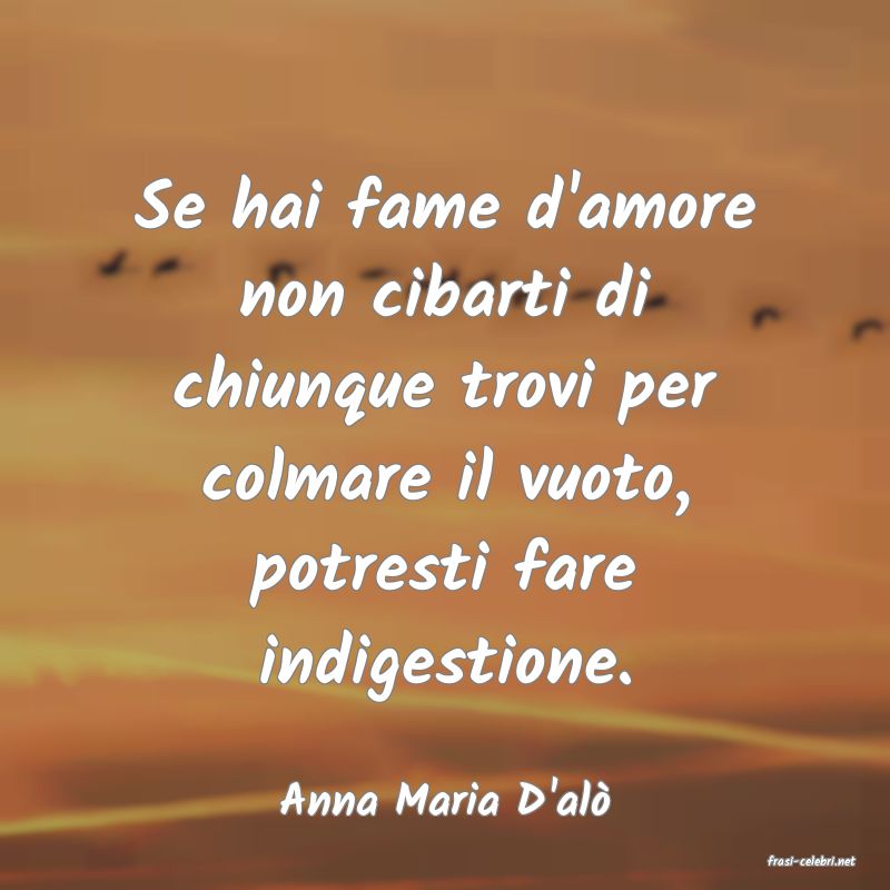 frasi di Anna Maria D'al