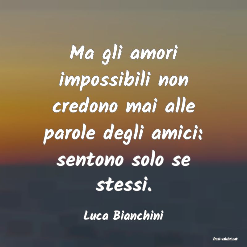 frasi di  Luca Bianchini
