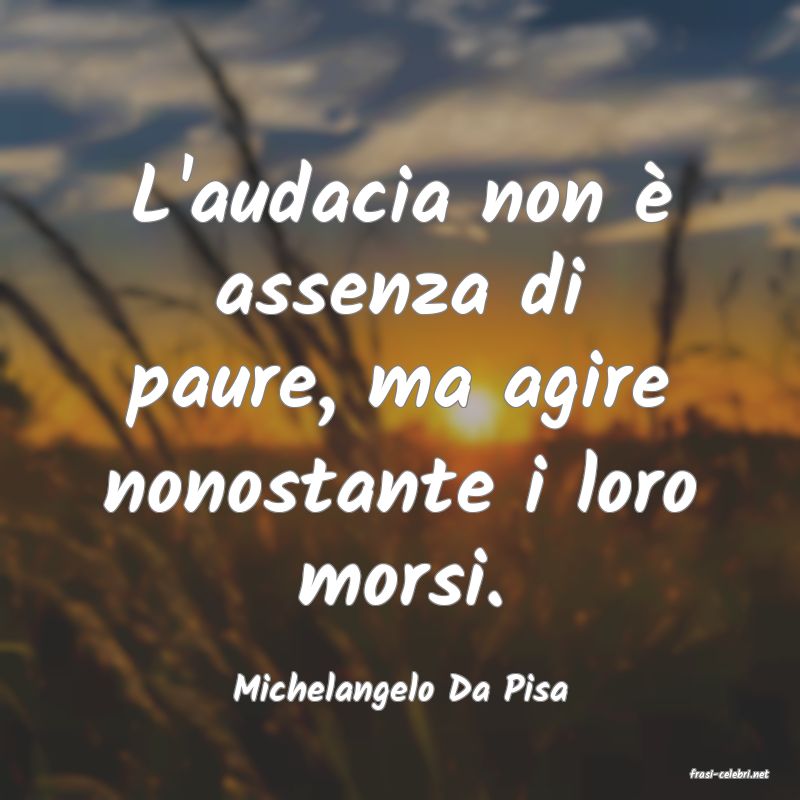 frasi di  Michelangelo Da Pisa
