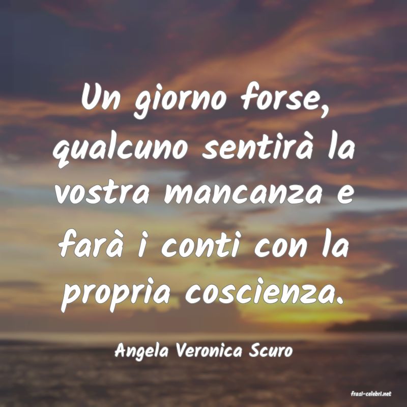 frasi di  Angela Veronica Scuro
