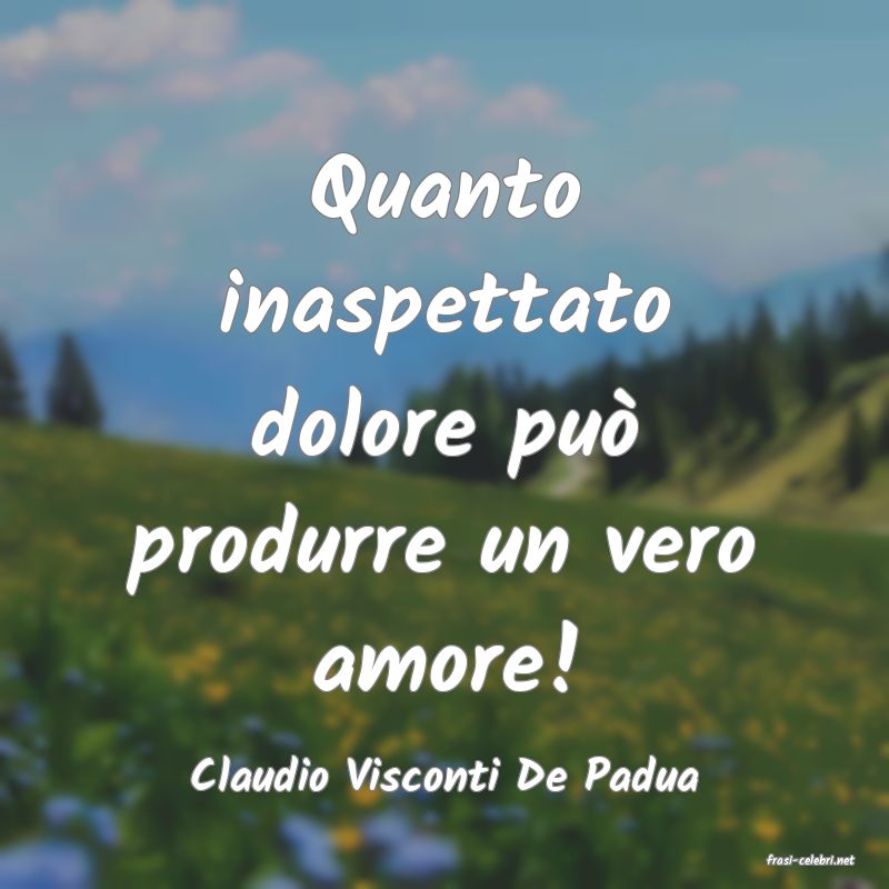 frasi di  Claudio Visconti De Padua
