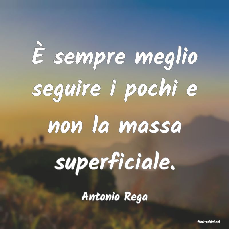 frasi di  Antonio Rega
