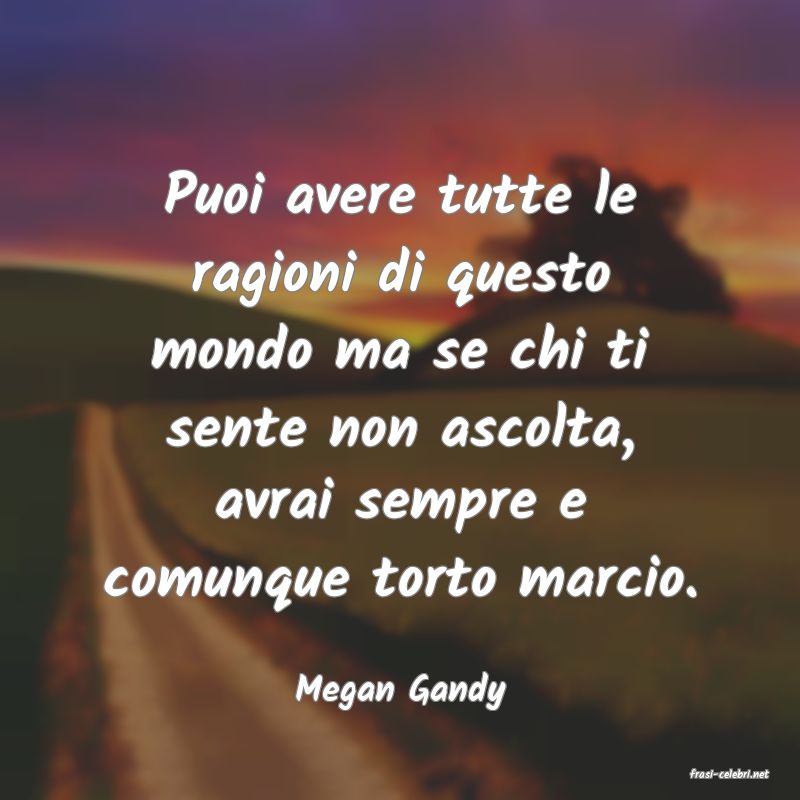 frasi di  Megan Gandy
