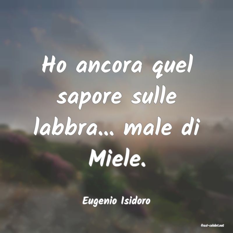 frasi di  Eugenio Isidoro
