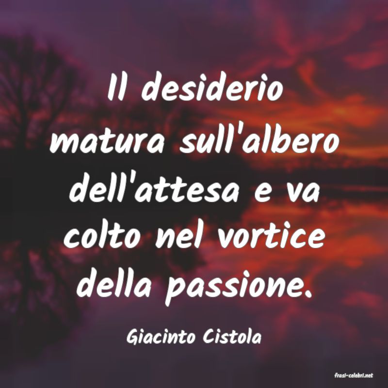 frasi di  Giacinto Cistola
