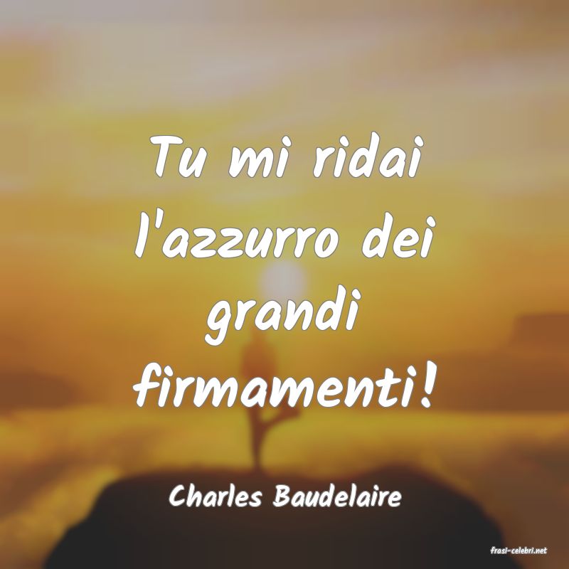 frasi di  Charles Baudelaire
