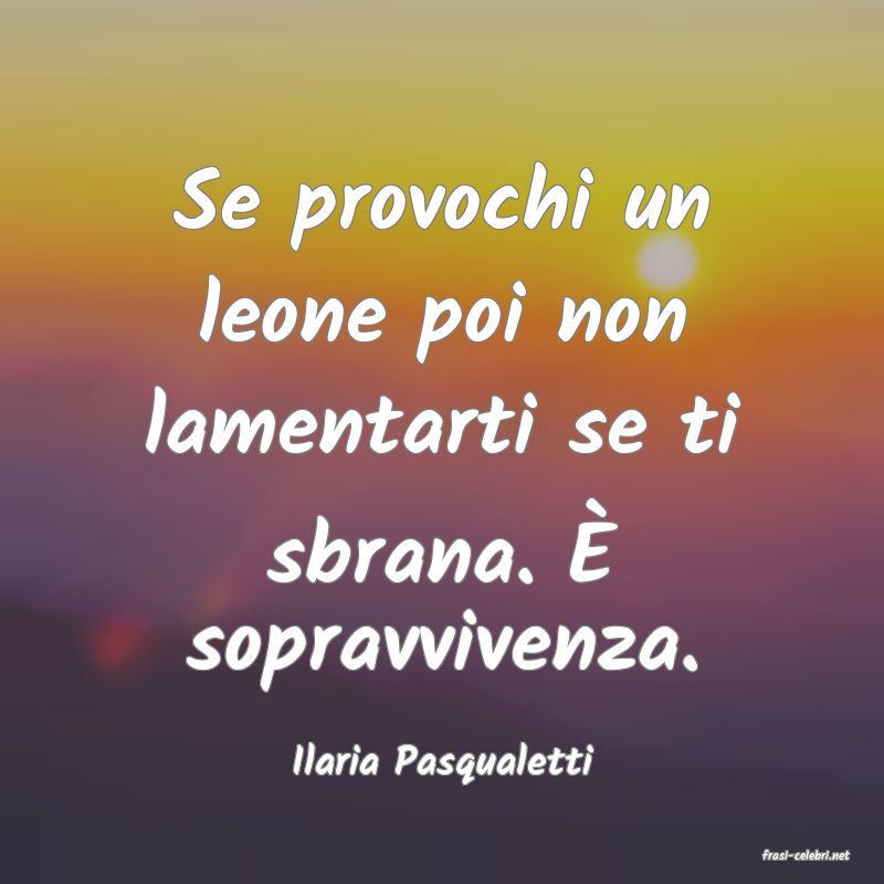 frasi di  Ilaria Pasqualetti
