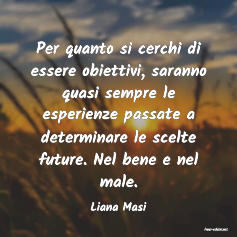 frasi di  Liana Masi
