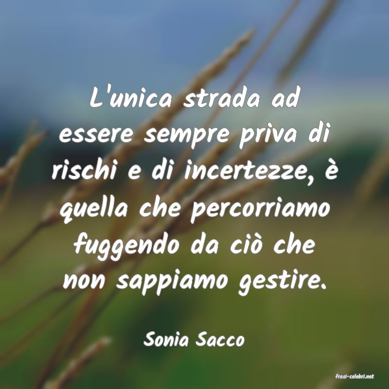 frasi di  Sonia Sacco
