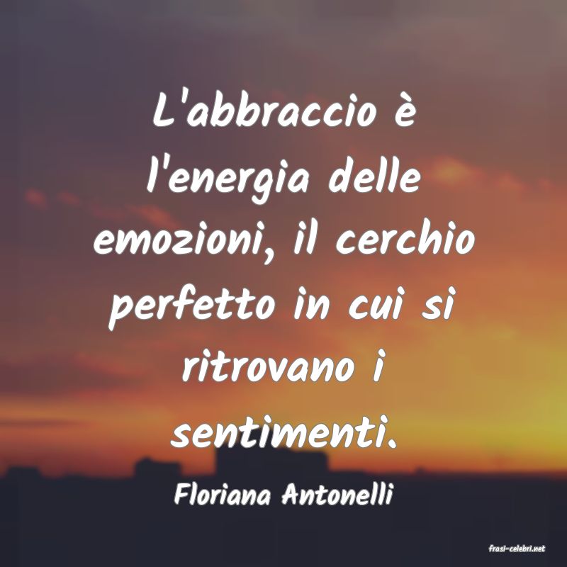 frasi di  Floriana Antonelli
