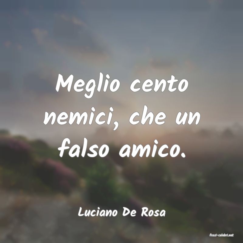 frasi di  Luciano De Rosa

