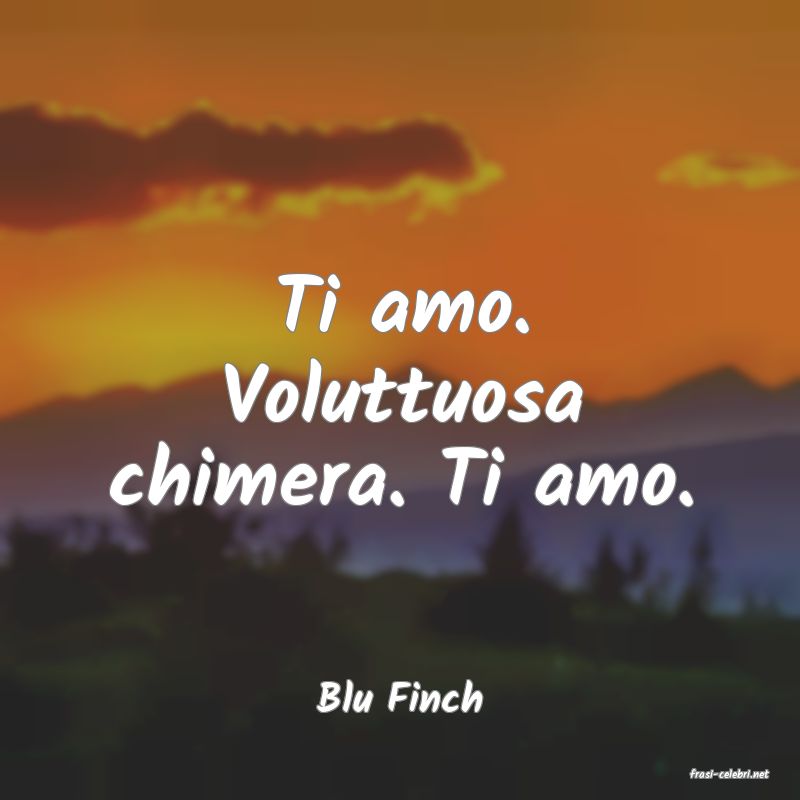 frasi di  Blu Finch

