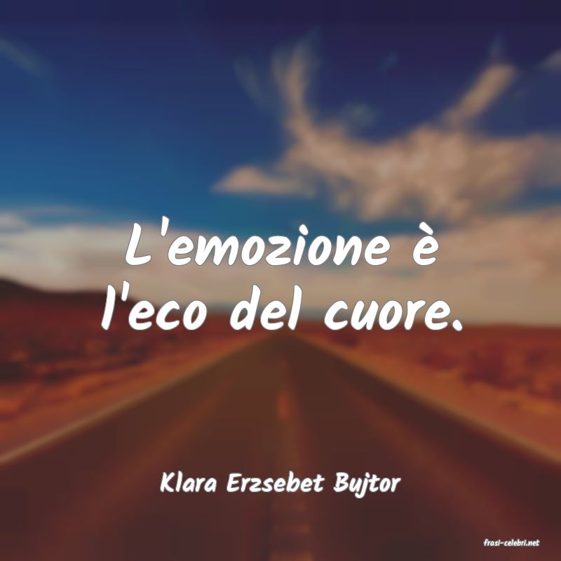 frasi di  Klara Erzsebet Bujtor
