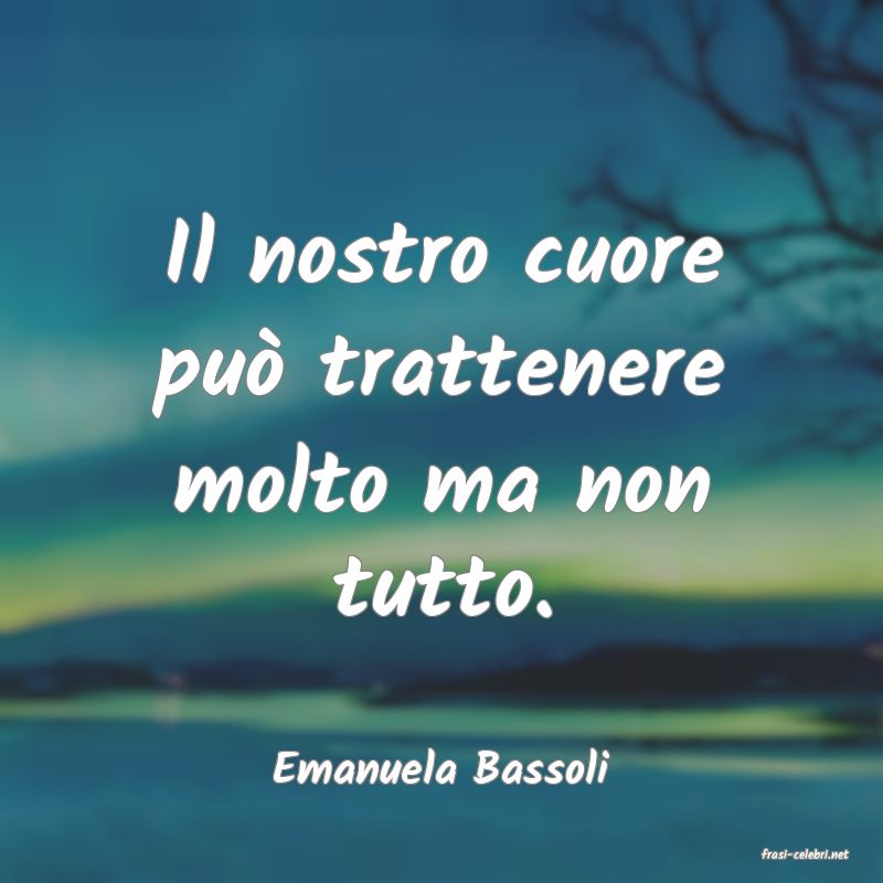frasi di  Emanuela Bassoli
