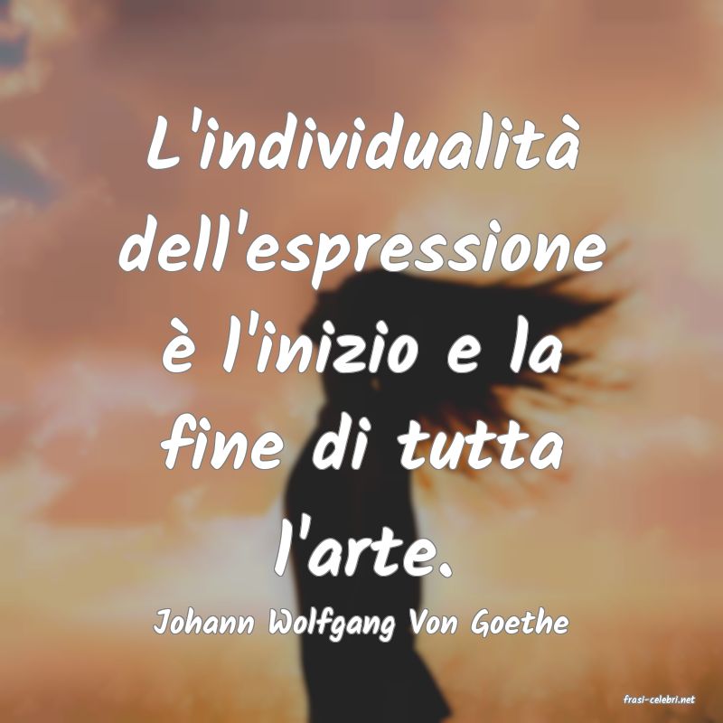 frasi di  Johann Wolfgang Von Goethe
