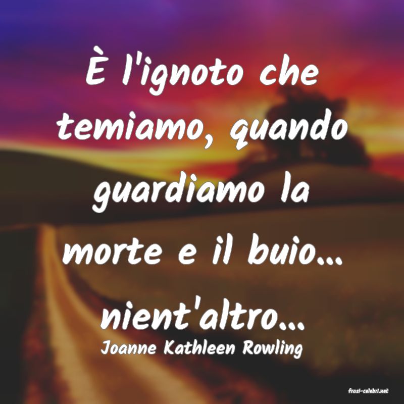 frasi di  Joanne Kathleen Rowling

