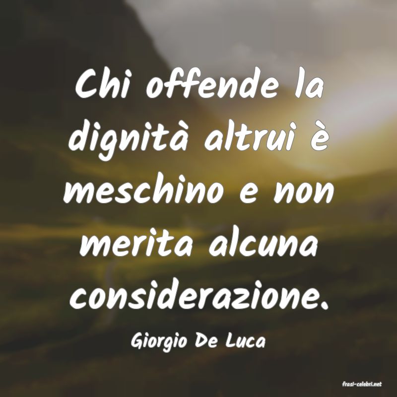frasi di  Giorgio De Luca
