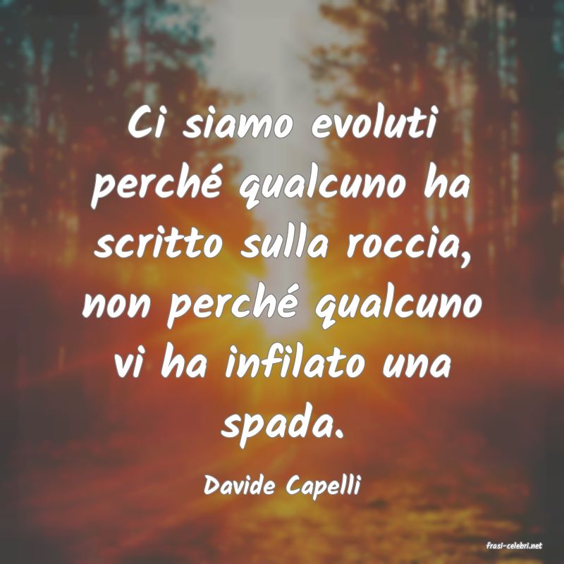 frasi di  Davide Capelli
