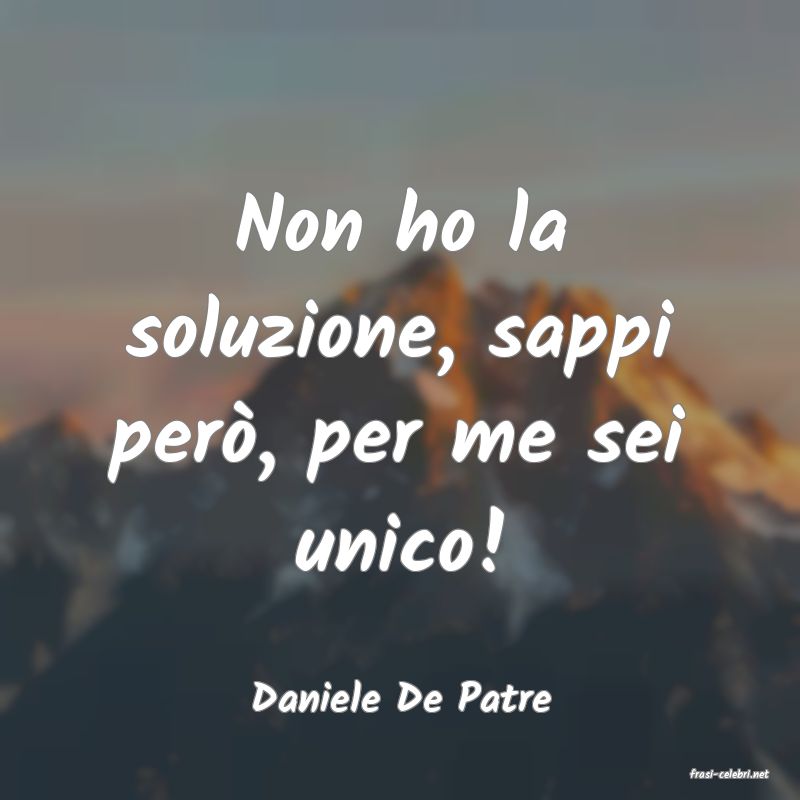 frasi di  Daniele De Patre
