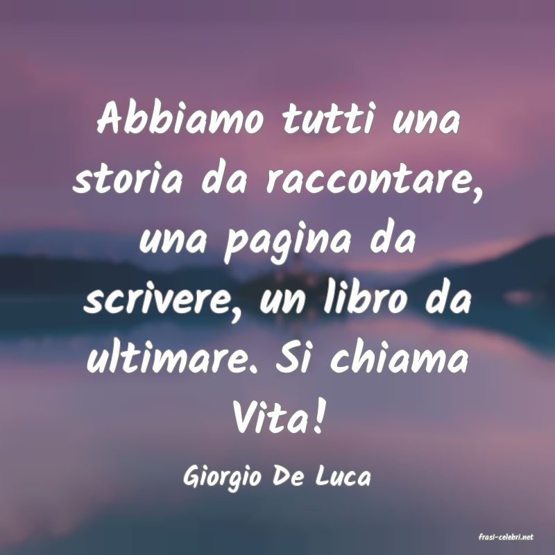 frasi di  Giorgio De Luca
