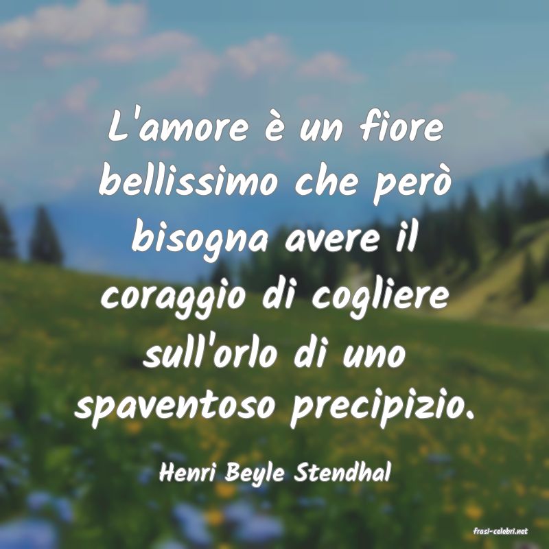 frasi di  Henri Beyle Stendhal
