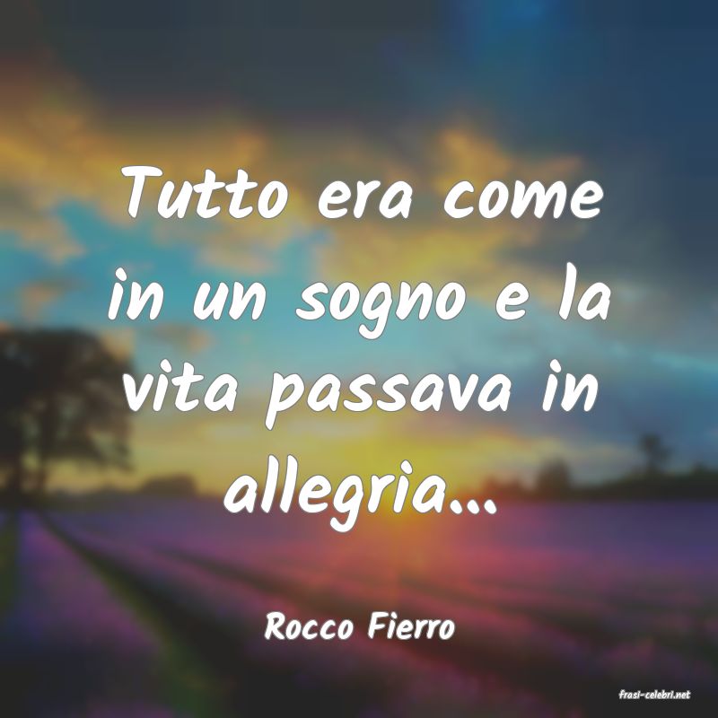 frasi di  Rocco Fierro
