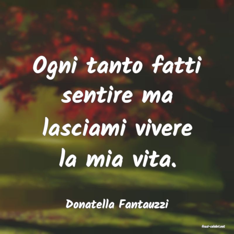 frasi di  Donatella Fantauzzi
