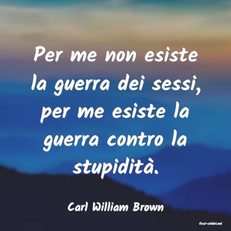 frasi di Carl William Brown