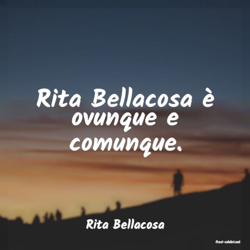 frasi di Rita Bellacosa