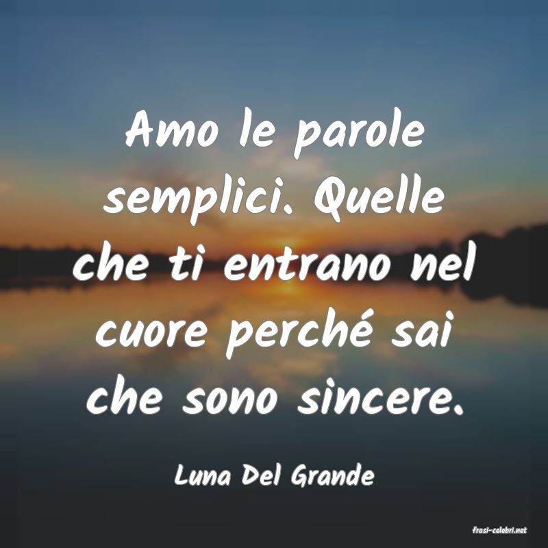 frasi di  Luna Del Grande
