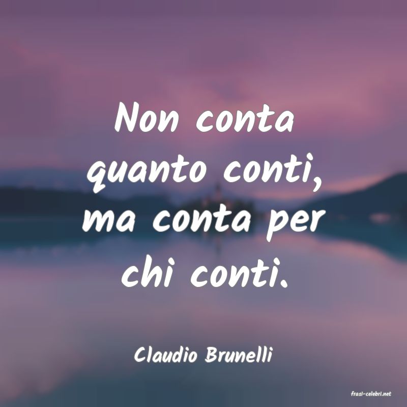 frasi di  Claudio Brunelli
