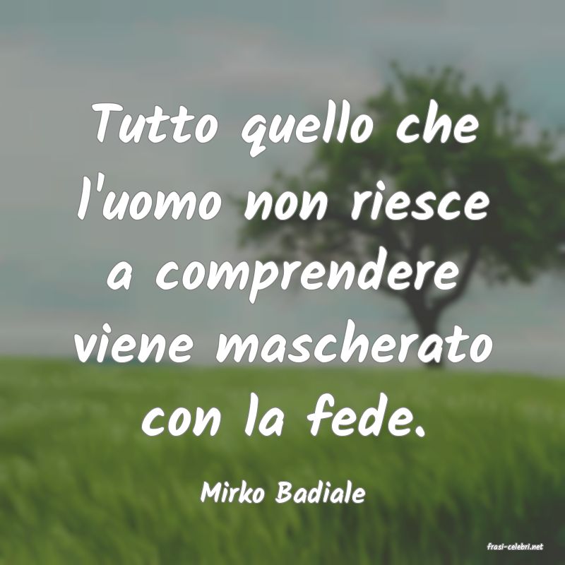 frasi di  Mirko Badiale
