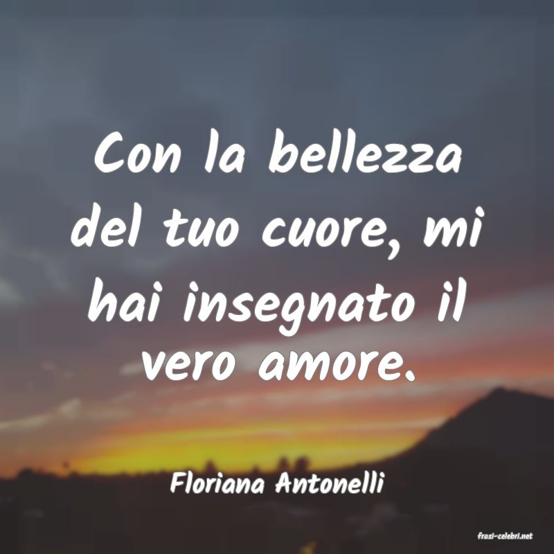 frasi di  Floriana Antonelli
