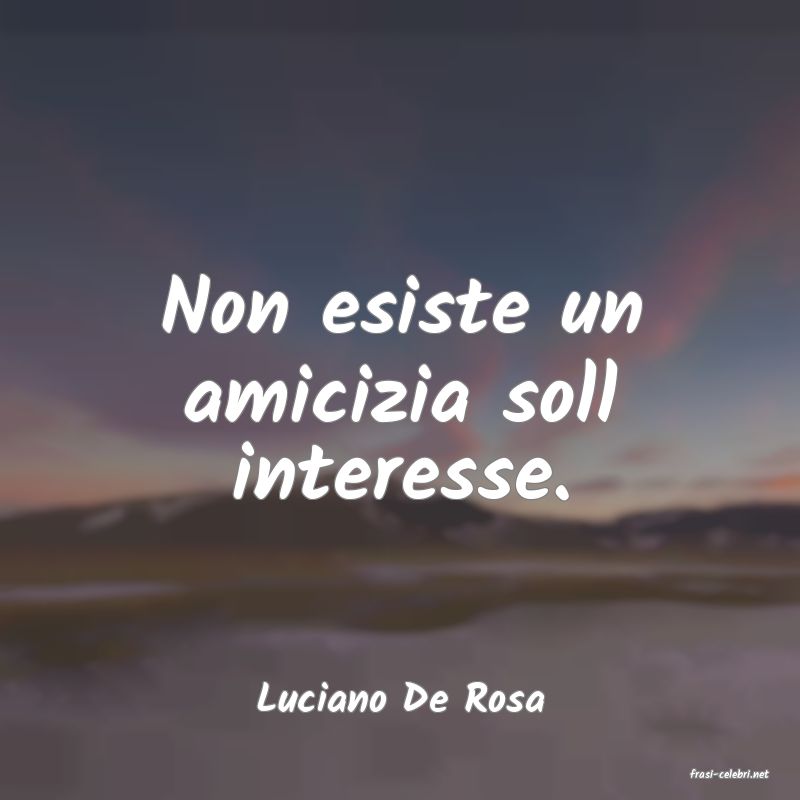 frasi di  Luciano De Rosa
