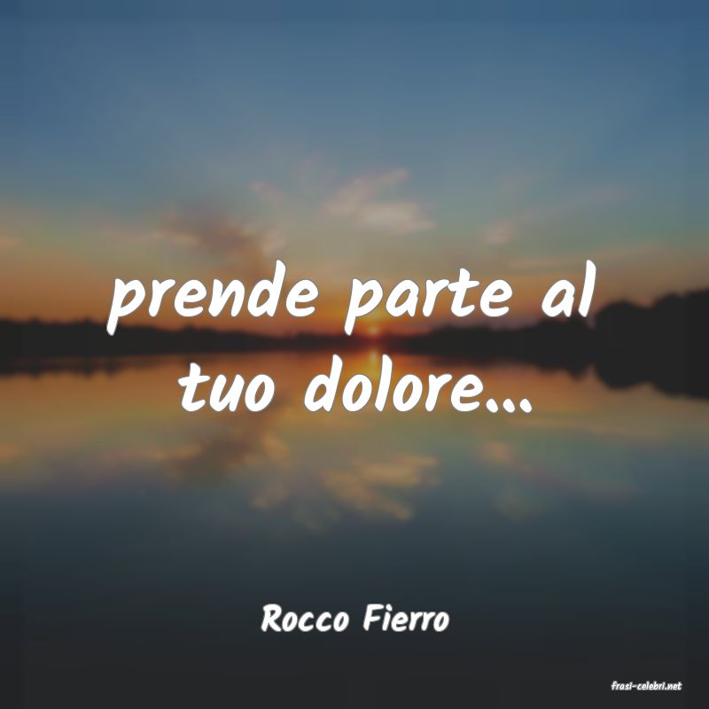 frasi di  Rocco Fierro
