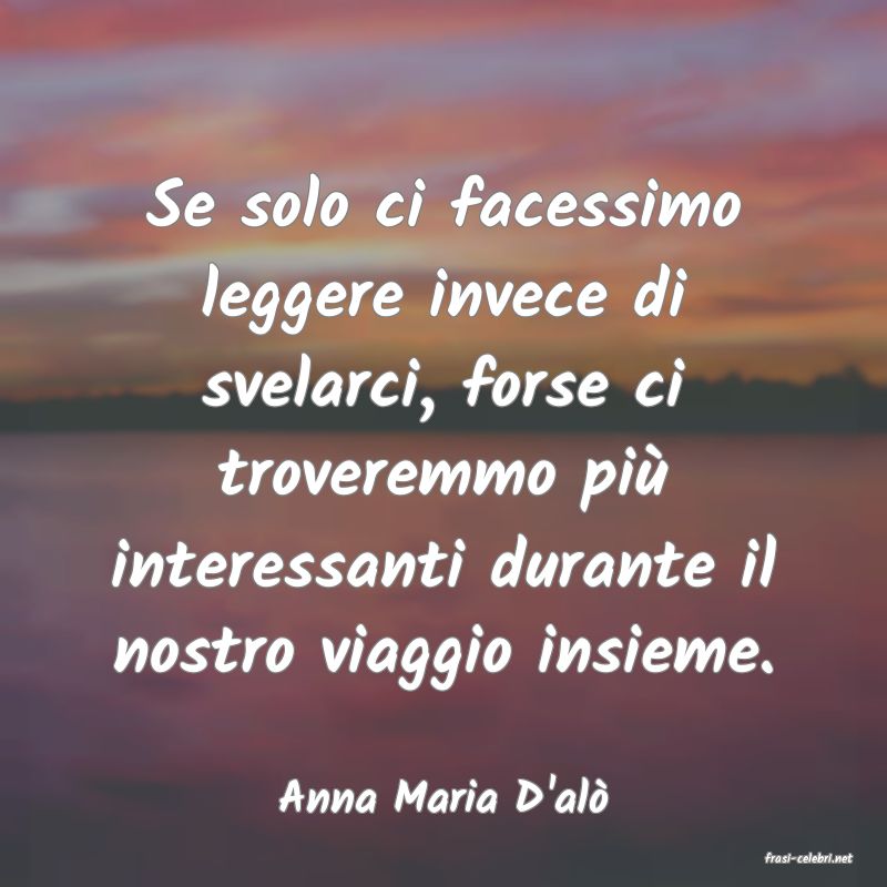 frasi di Anna Maria D'al