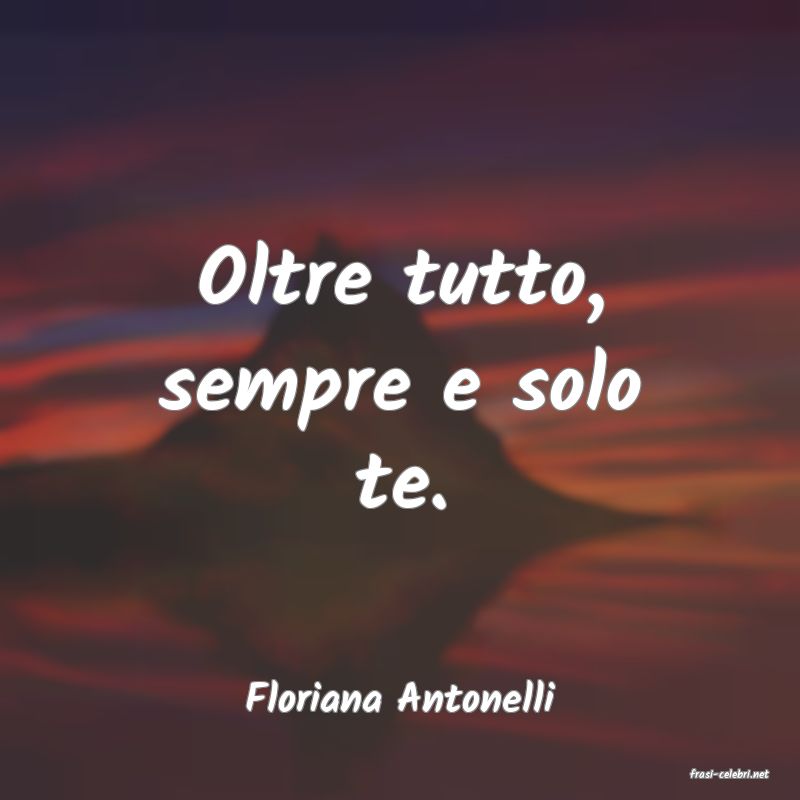 frasi di  Floriana Antonelli
