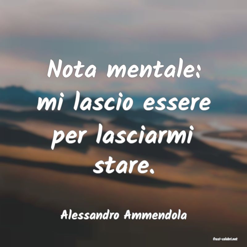 frasi di  Alessandro Ammendola

