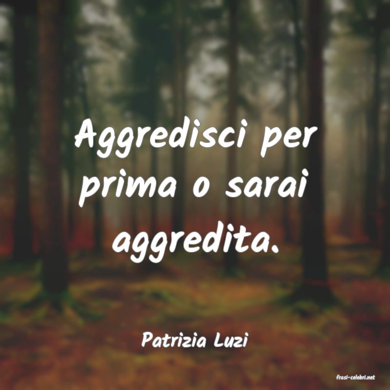 frasi di  Patrizia Luzi
