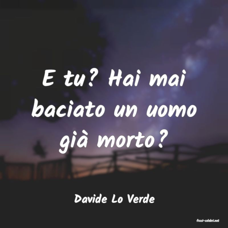 frasi di  Davide Lo Verde
