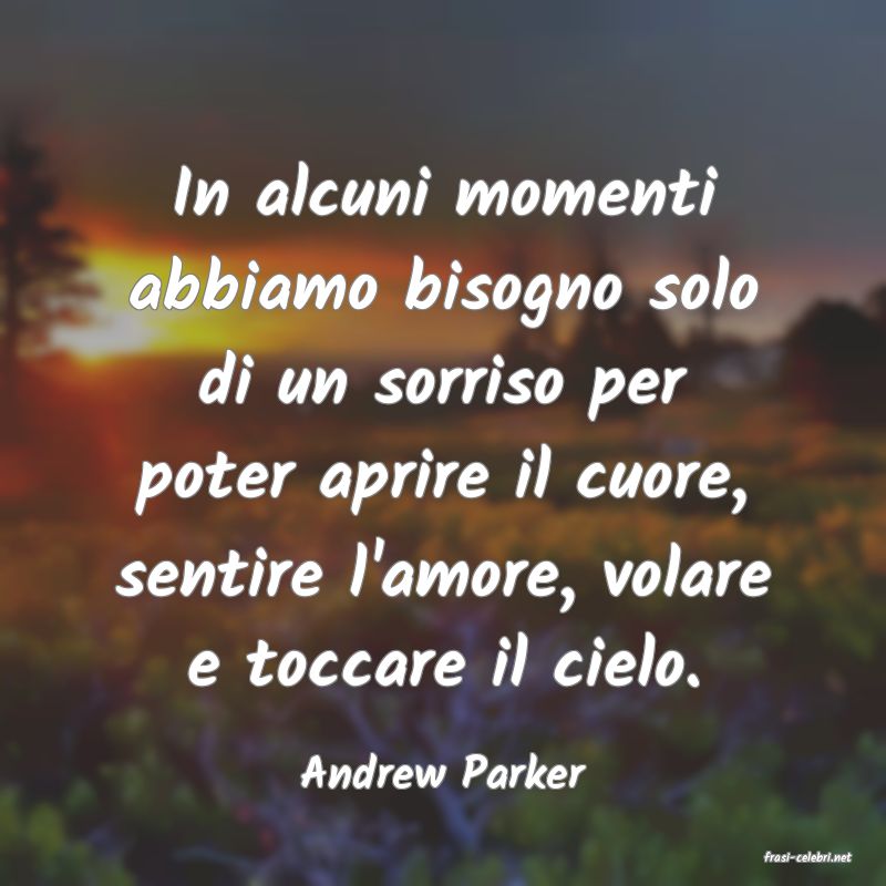 frasi di  Andrew Parker
