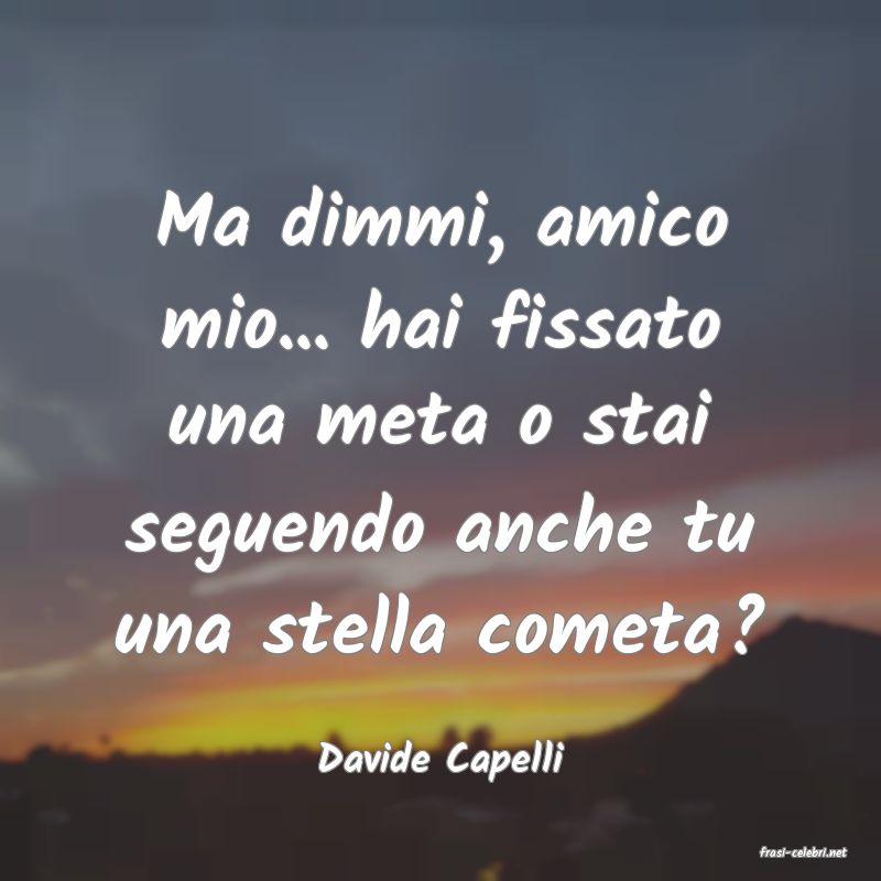frasi di  Davide Capelli
