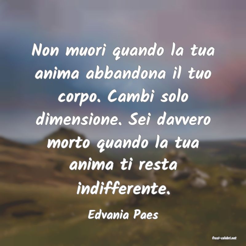 frasi di  Edvania Paes
