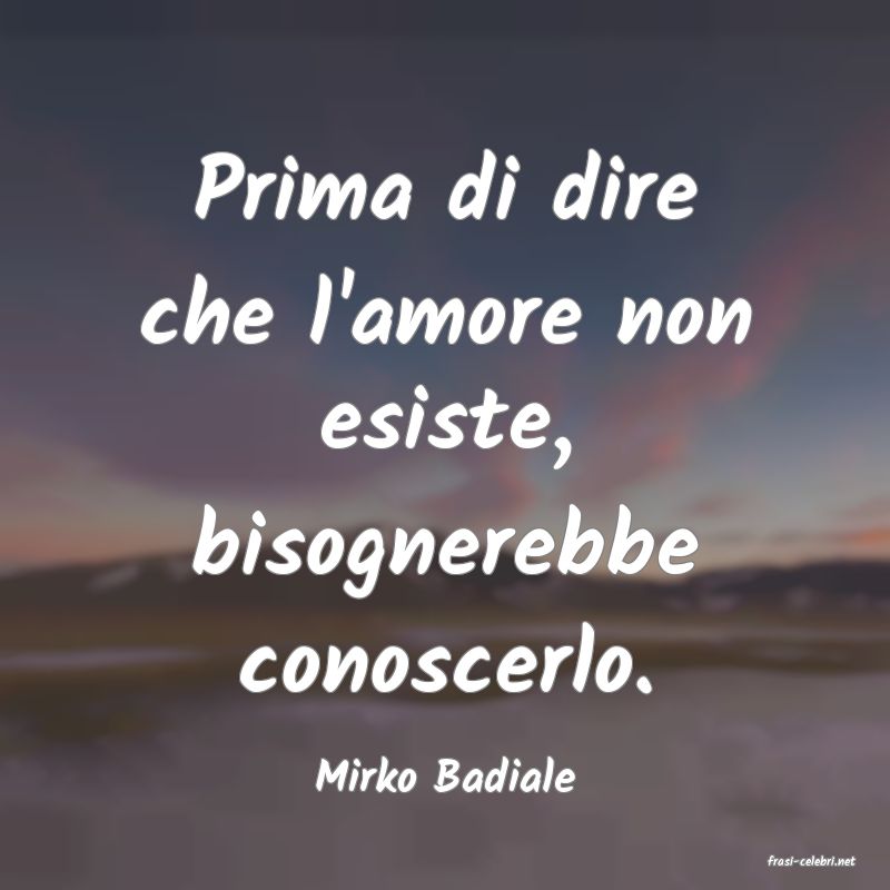 frasi di  Mirko Badiale
