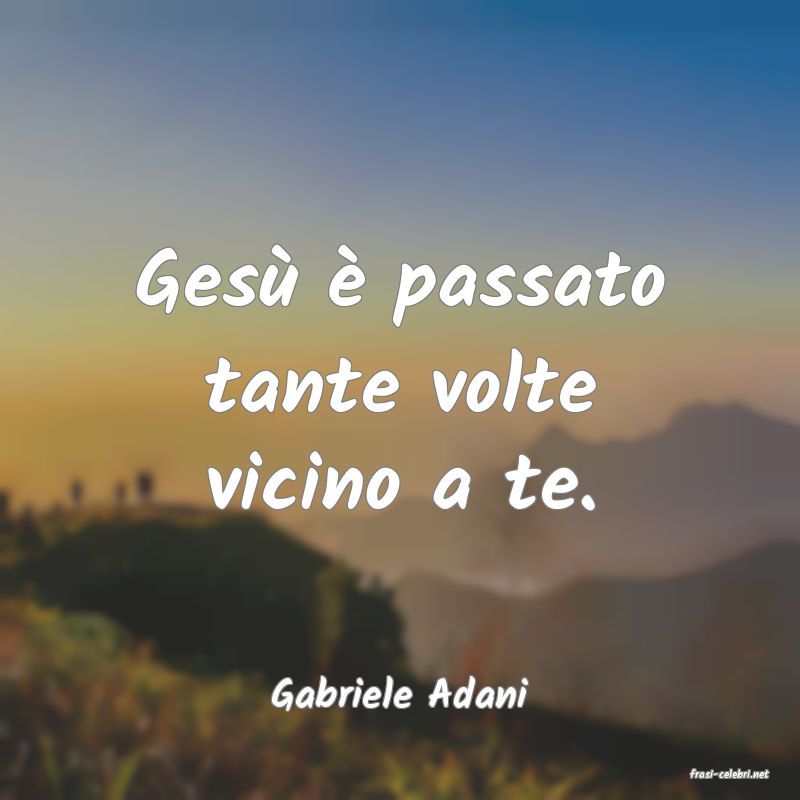 frasi di  Gabriele Adani
