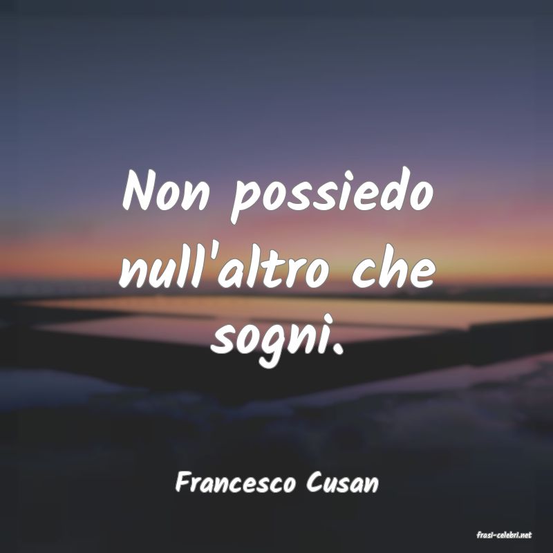 frasi di  Francesco Cusan
